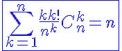 5$\blue\fbox{\Bigsum_{k=1}^{n}\frac{kk!}{n^k}C_{n}^{k}=n}